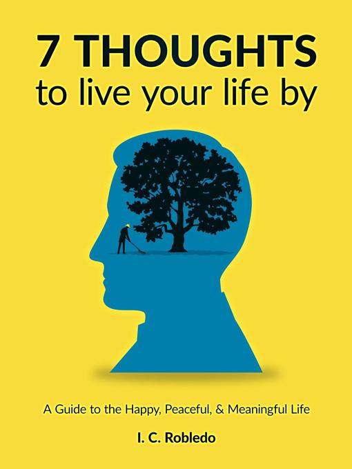 Title details for 7 Thoughts to Live Your Life By by I. C. Robledo - Available